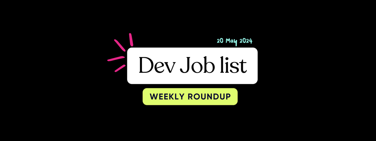 💻 Dev Job List - May 20 2024